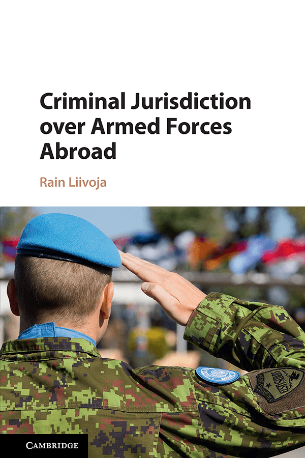 Criminal Jurisdiction over Armed Forces Abroad by Rain Liivoja