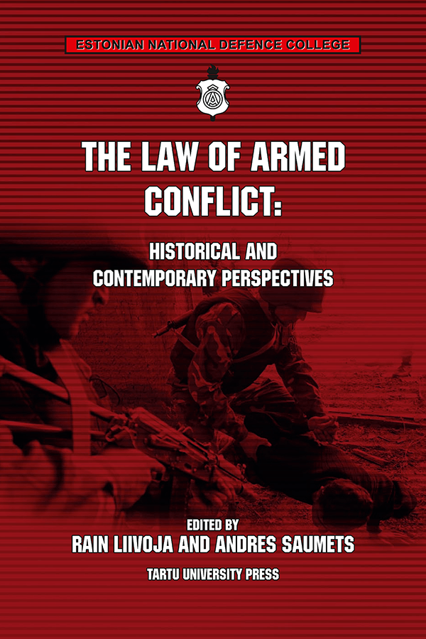 The Law of Armed Conflict: Historical and Contemporary Perspectives edited bt Rain Liivoja and Andres Saumets